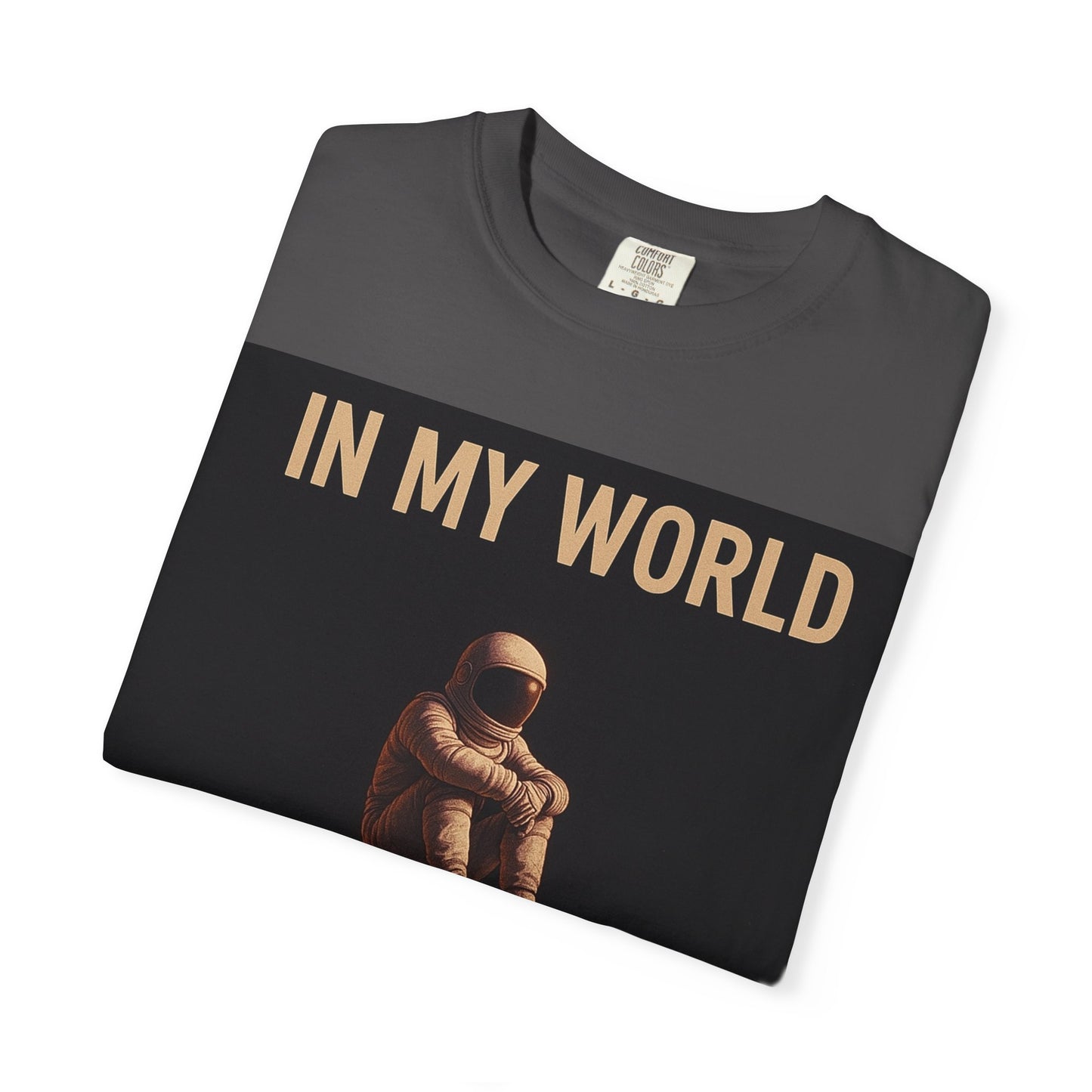 Unisex Garment-Dyed T-shirt, IN MY WORLD Graphic Tee, Comfortable Casual Wear, Space-Themed Apparel, Gift for Space Lovers